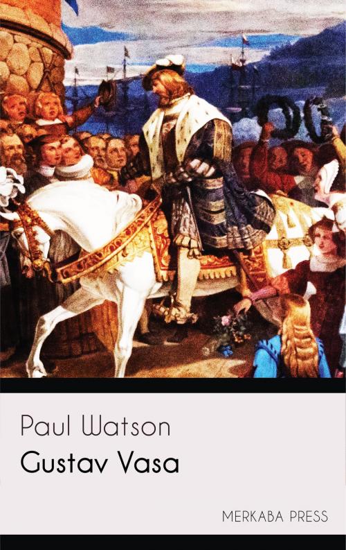 Cover of the book Gustav Vasa by Paul Watson, PublishDrive