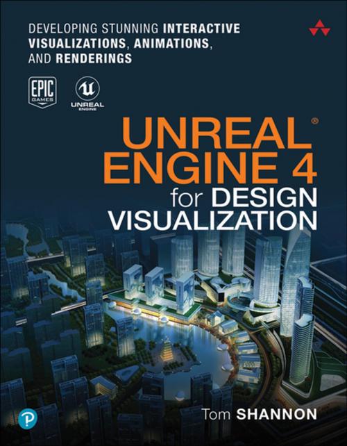 Cover of the book Unreal Engine 4 for Design Visualization by Tom Shannon, Pearson Education