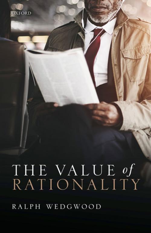 Cover of the book The Value of Rationality by Ralph Wedgwood, OUP Oxford