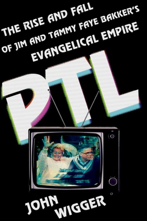 Cover of the book PTL by John Wigger, Oxford University Press