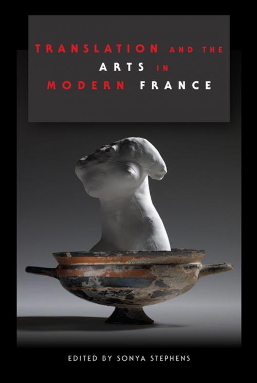 Cover of the book Translation and the Arts in Modern France by , Indiana University Press