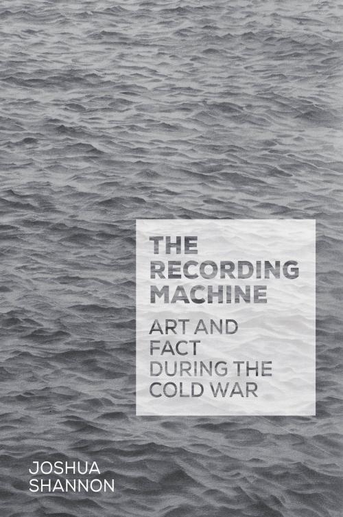 Cover of the book The Recording Machine by Joshua Shannon, Yale University Press