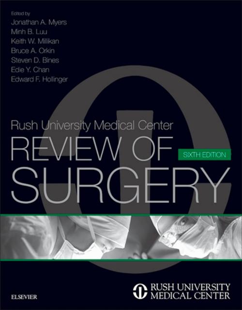 Cover of the book Rush University Medical Center Review of Surgery E-Book by Jonathan A. Myers, Steven D. Bines, MD, Keith W. Millikan, MD, Minh B. Luu, MD, Edie Y. Chan, MD, Edward F. Hollinger, MD, Bruce A. Orkin, MD, Elsevier Health Sciences