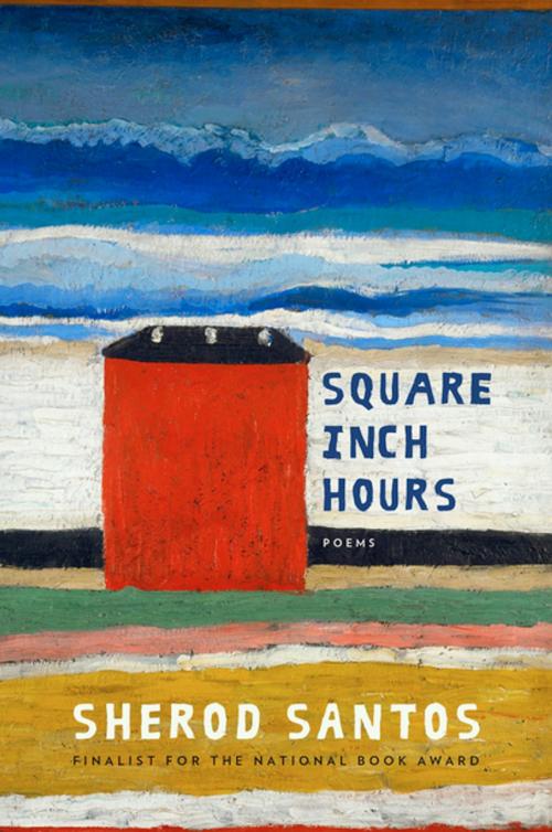 Cover of the book Square Inch Hours: Poems by Sherod Santos, W. W. Norton & Company