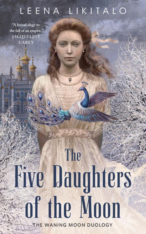 Cover of the book The Five Daughters of the Moon by Leena Likitalo, Tom Doherty Associates