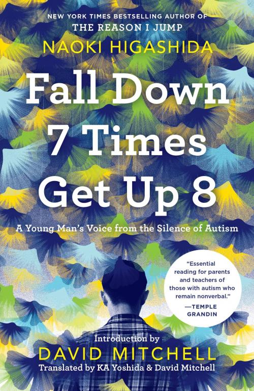 Cover of the book Fall Down 7 Times Get Up 8 by Naoki Higashida, Random House Publishing Group