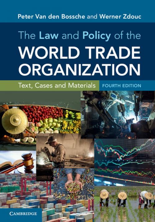 Cover of the book The Law and Policy of the World Trade Organization by Peter Van den Bossche, Werner Zdouc, Cambridge University Press