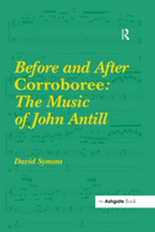 Cover of the book Before and After Corroboree: The Music of John Antill by David Symons, Taylor and Francis