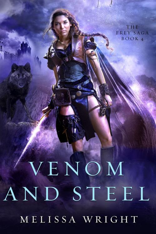 Cover of the book The Frey Saga Book IV: Venom and Steel by Melissa Wright, Melissa Wright