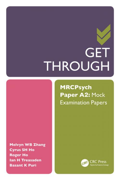 Cover of the book Get Through MRCPsych Paper A2 by Melvyn WB Zhang, Cyrus SH Ho, Roger Ho, Ian H Treasaden, Basant K Puri, CRC Press