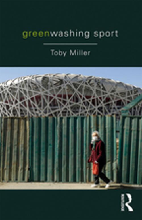 Cover of the book Greenwashing Sport by Toby Miller, Taylor and Francis