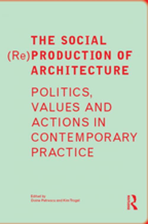 Cover of the book The Social (Re)Production of Architecture by , Taylor and Francis