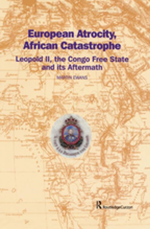 Cover of the book European Atrocity, African Catastrophe by Sir Martin Ewans, Martin Ewans, Taylor and Francis