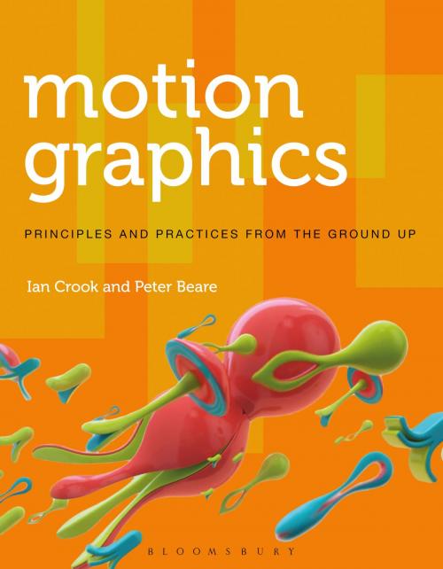 Cover of the book Motion Graphics by Ian Crook, Mr Peter Beare, Bloomsbury Publishing