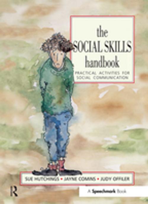 Cover of the book The Social Skills Handbook by Sue Hutchings, Jayne Comins, Judy Offiler, Taylor and Francis