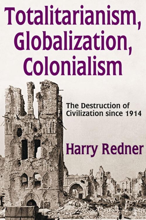 Cover of the book Totalitarianism, Globalization, Colonialism by Harry Redner, Taylor and Francis