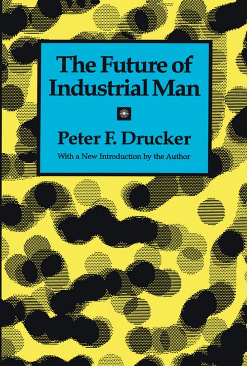 Cover of the book The Future of Industrial Man by Peter F. Drucker, Taylor and Francis