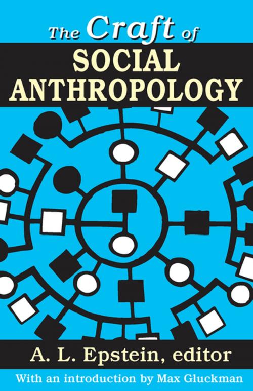 Cover of the book The Craft of Social Anthropology by A.L. Epstein, Taylor and Francis