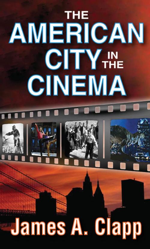 Cover of the book The American City in the Cinema by James A. Clapp, Taylor and Francis