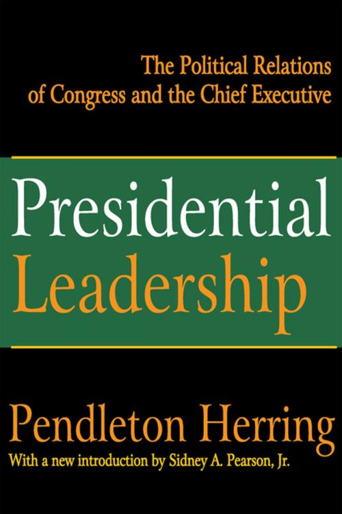 Cover of the book Presidential Leadership by Pendleton Herring, Taylor and Francis