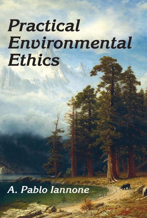 Cover of the book Practical Environmental Ethics by A. Pablo Iannone, Taylor and Francis