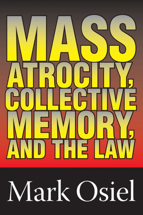 Cover of the book Mass Atrocity, Collective Memory, and the Law by , Taylor and Francis