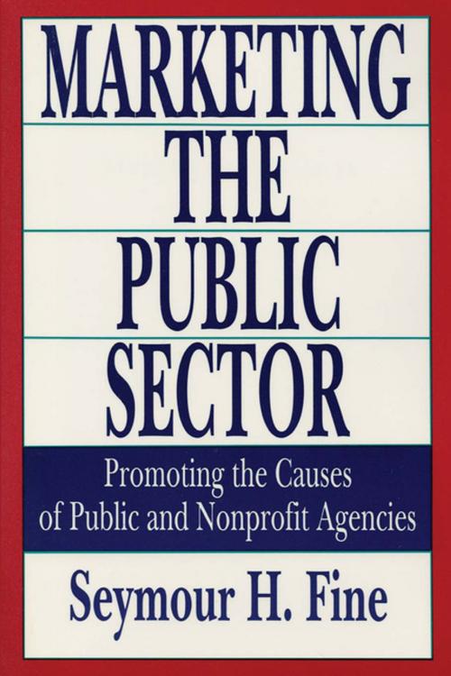 Cover of the book Marketing the Public Sector by Seymour H. Fine, Taylor and Francis