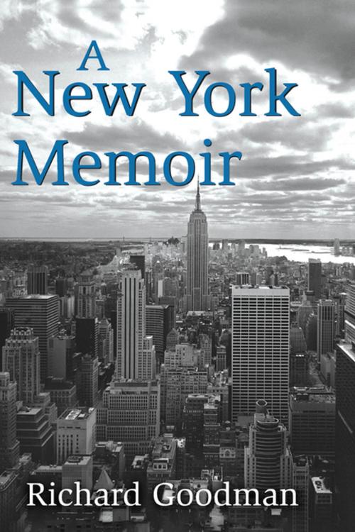 Cover of the book A New York Memoir by Richard Goodman, Taylor and Francis