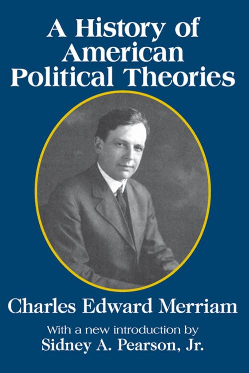 Cover of the book A History of American Political Theories by Charles Merriam, Taylor and Francis