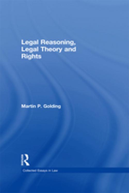 Cover of the book Legal Reasoning, Legal Theory and Rights by MartinP. Golding, Taylor and Francis