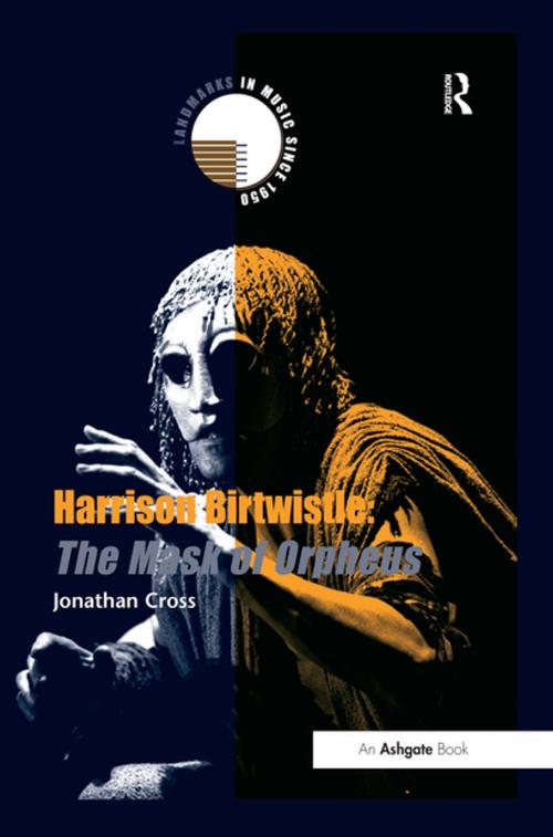 Cover of the book Harrison Birtwistle: The Mask of Orpheus by Jonathan Cross, Taylor and Francis