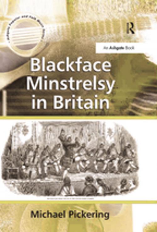 Cover of the book Blackface Minstrelsy in Britain by Michael Pickering, Taylor and Francis