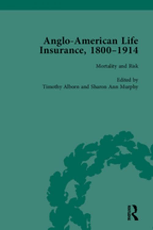 Cover of the book Anglo-American Life Insurance, 1800-1914 Volume 3 by Timothy Alborn, Taylor and Francis