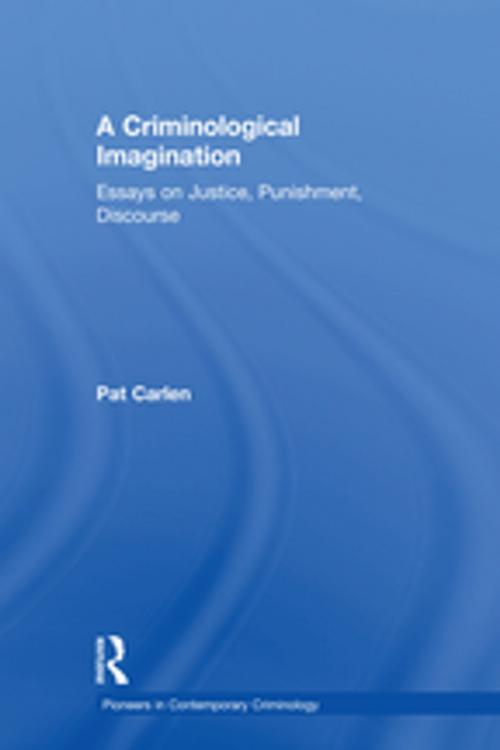 Cover of the book A Criminological Imagination by Pat Carlen, Taylor and Francis