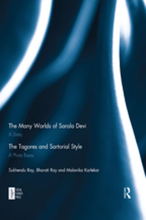 Cover of the book The Many Worlds of Sarala Devi: A Diary & The Tagores and Sartorial Style: A Photo Essay by Sukhendu Ray, Malavika Karlekar, Bharati Ray, Taylor and Francis