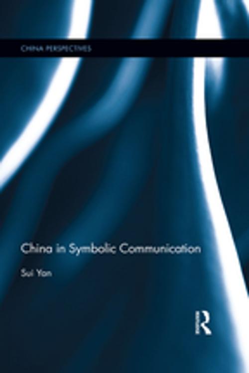 Cover of the book China in Symbolic Communication by Sui Yan, Taylor and Francis