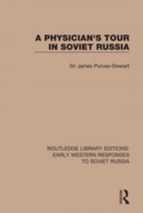 Cover of the book A Physician's Tour in Soviet Russia by James Purves-Stewart, Taylor and Francis