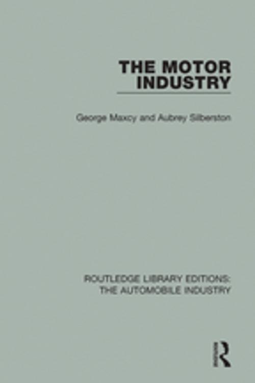 Cover of the book The Motor Industry by George Maxcy, Aubrey Silberston, Taylor and Francis