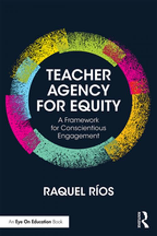 Cover of the book Teacher Agency for Equity by Raquel Ríos, Taylor and Francis