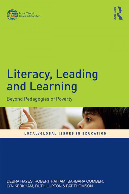 Cover of the book Literacy, Leading and Learning by Debra Hayes, Robert Hattam, Barbara Comber, Lyn Kerkham, Ruth Lupton, Pat Thomson, Taylor and Francis