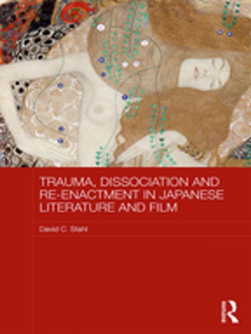 Cover of the book Trauma, Dissociation and Re-enactment in Japanese Literature and Film by David C. Stahl, Taylor and Francis