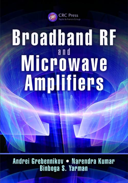 Cover of the book Broadband RF and Microwave Amplifiers by Andrei Grebennikov, Narendra Kumar, Binboga S. Yarman, CRC Press