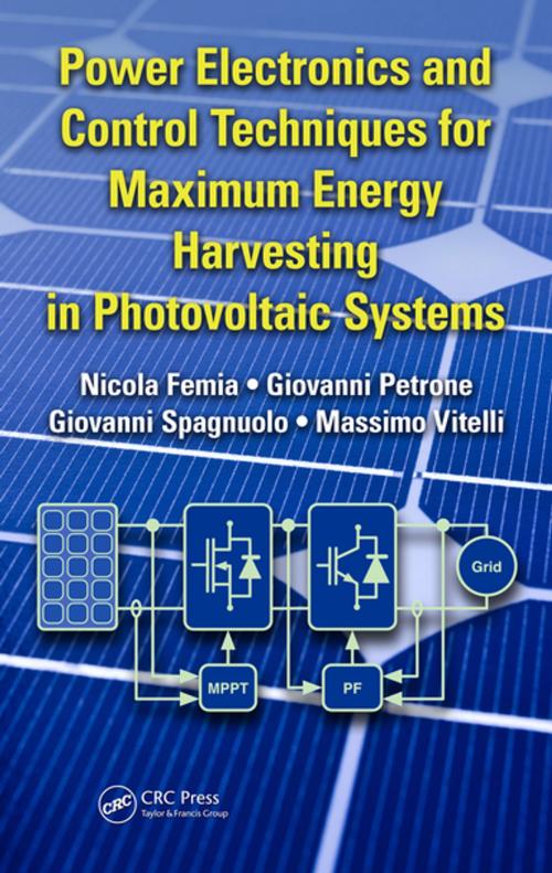 Cover of the book Power Electronics and Control Techniques for Maximum Energy Harvesting in Photovoltaic Systems by Nicola Femia, Giovanni Petrone, Giovanni Spagnuolo, Massimo Vitelli, CRC Press