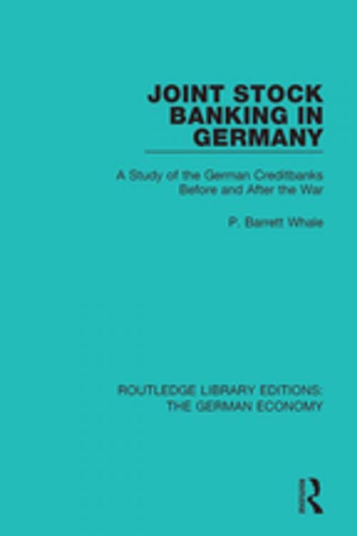 Cover of the book Joint Stock Banking in Germany by P Barrett Whale, Taylor and Francis