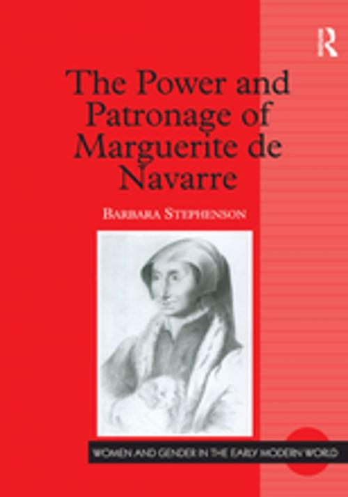Cover of the book The Power and Patronage of Marguerite de Navarre by Barbara Stephenson, Taylor and Francis