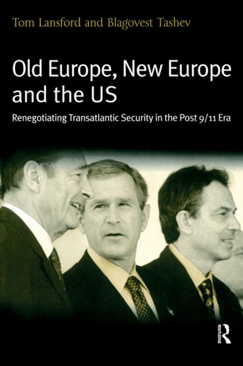 Cover of the book Old Europe, New Europe and the US by Tom Lansford, Taylor and Francis