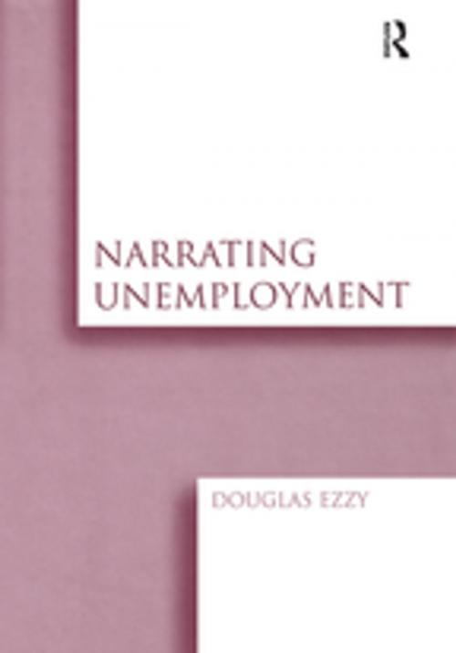 Cover of the book Narrating Unemployment by Douglas Ezzy, Taylor and Francis