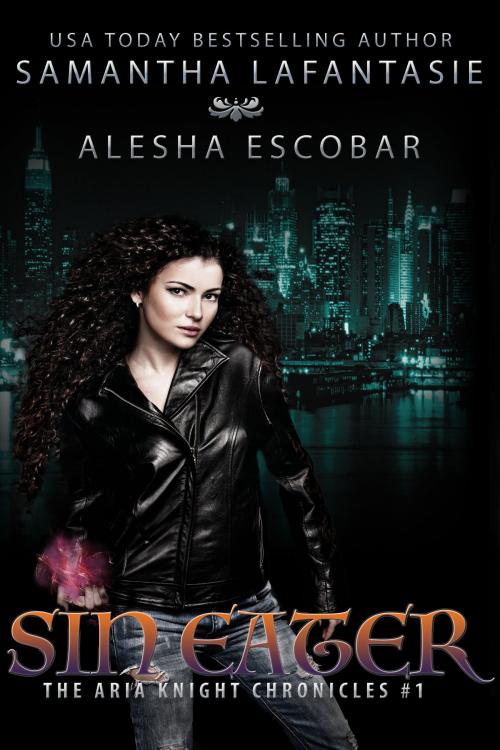 Cover of the book Sin Eater (The Aria Knight Chronicles Book 1) by Alesha Escobar, Samantha LaFantasie, Creative Alchemy, Inc.