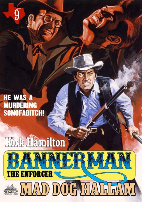 Cover of the book Bannerman the Enforcer 9: Mad Dog Hallam by Kirk Hamilton, Piccadilly Publishing