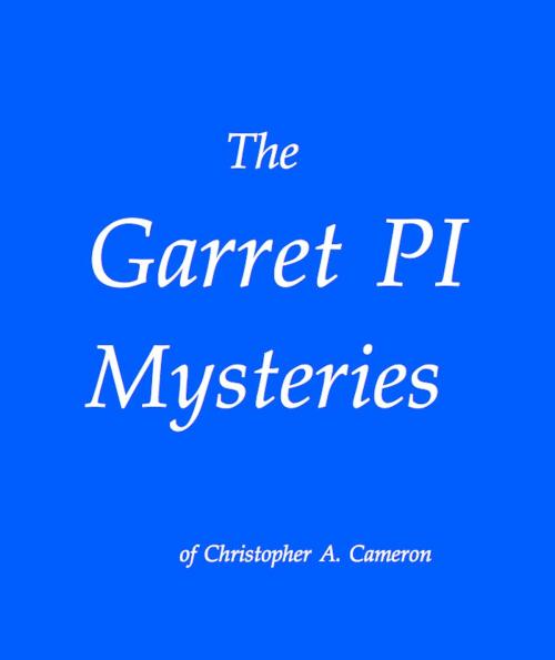 Cover of the book The Garret PI Mysteries by Christopher A. Cameron, Arthur W. Ritchie